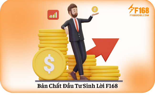 Bản Chất Đầu Tư Sinh Lời F168