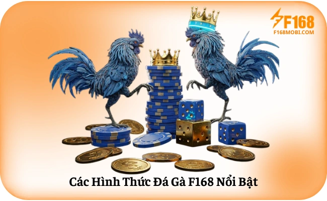 Các Hình Thức Đá Gà F168 Nổi Bật