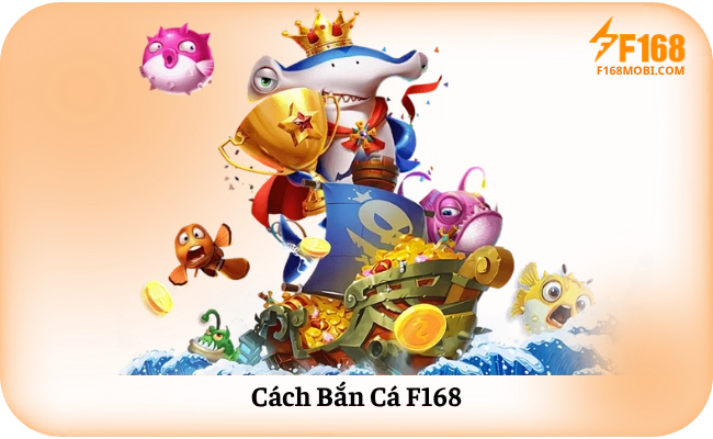 Cách Bắn Cá F168