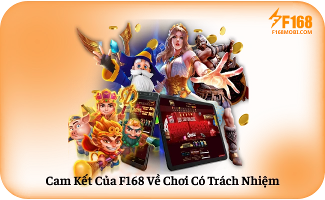 Cam Kết Của F168 Về Chơi Có Trách Nhiệm