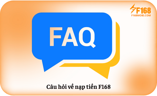 Câu hỏi về nạp tiền F168