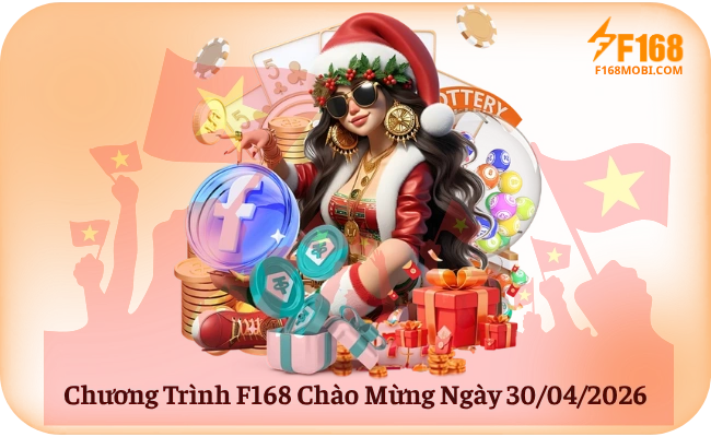 Chương Trình F168 Chào Mừng Ngày 30-04-2026