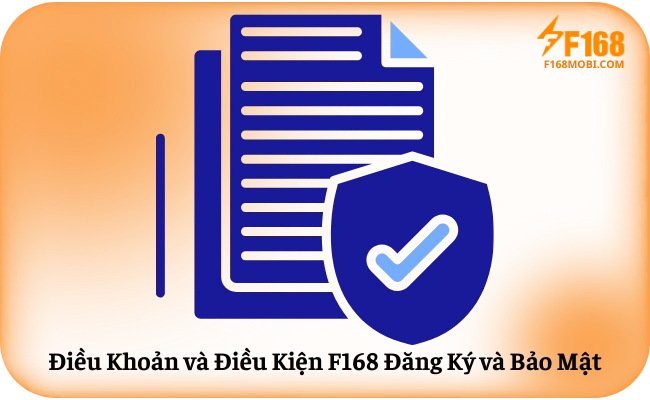 Điều Khoản và Điều Kiện F168 Đăng Ký và Bảo Mật