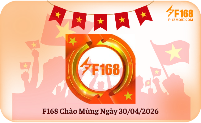 F168 Chào Mừng Ngày 30_04_2026
