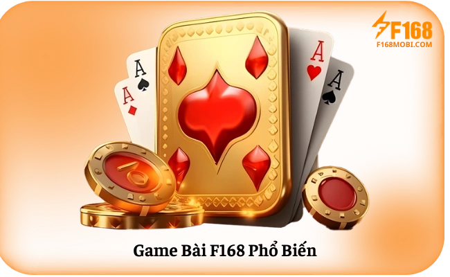 Game Bài F168 Phổ Biến