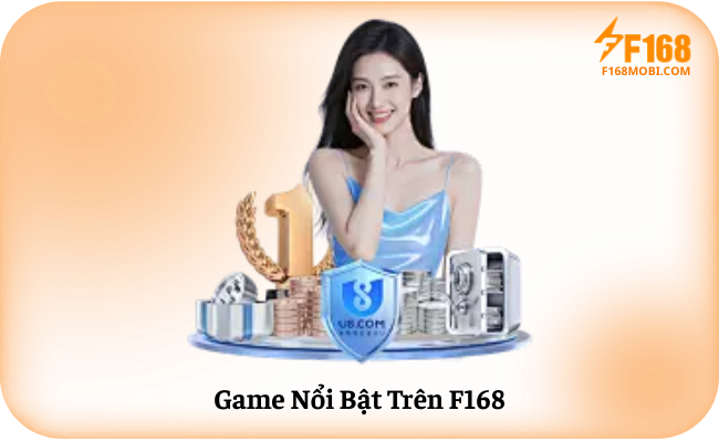 Game Nổi Bật Trên F168