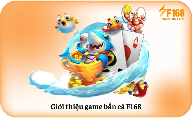 Giới thiệu game bắn cá F168