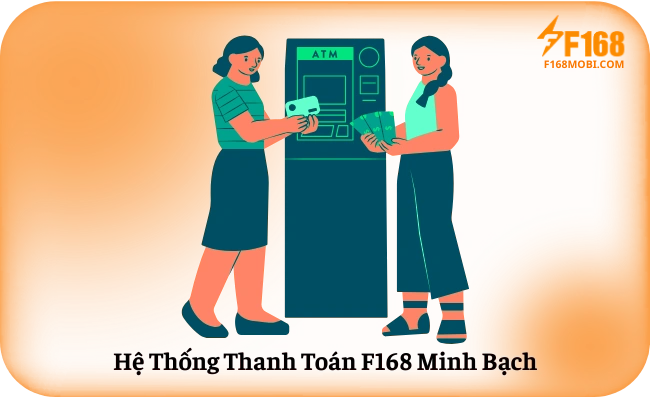 Hệ Thống Thanh Toán F168 Minh Bạch