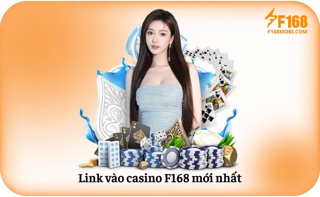 Link vào casino F168 mới nhất