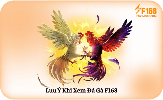 Lưu Ý Khi Xem Đá Gà F168