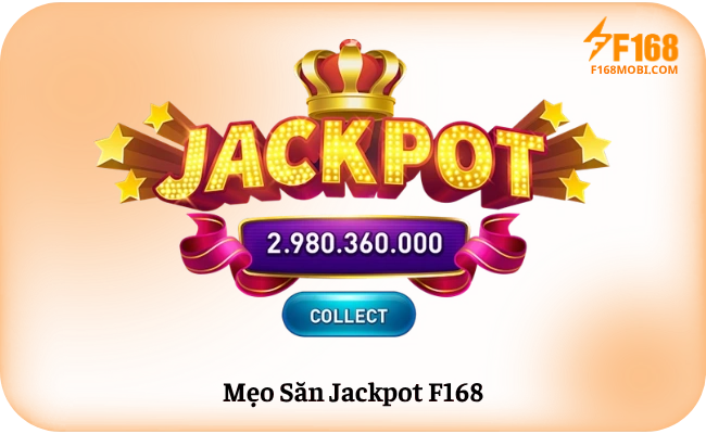 Mẹo Săn Jackpot F168