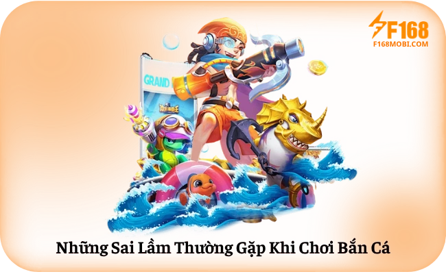 Những Sai Lầm Thường Gặp Khi Chơi Bắn Cá