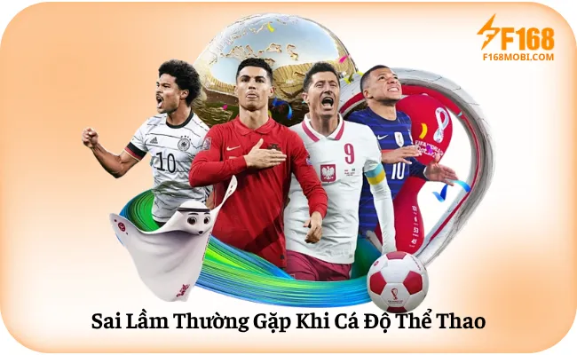 Sai Lầm Thường Gặp Khi Cá Độ Thể Thao