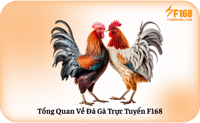 Tổng Quan Về Đá Gà Trực Tuyến F168