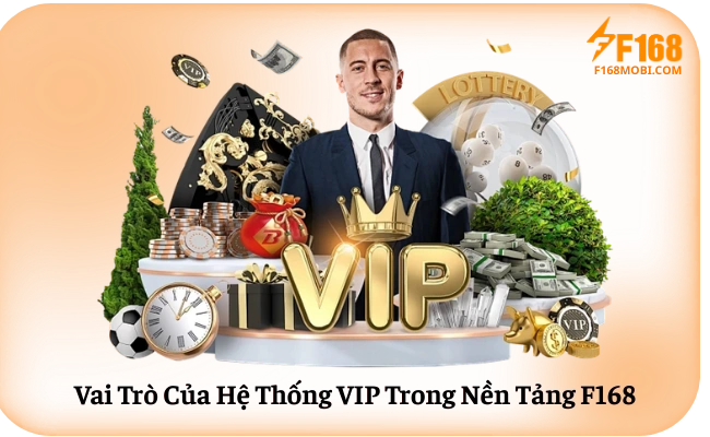 Vai Trò Của Hệ Thống VIP Trong Nền Tảng F168